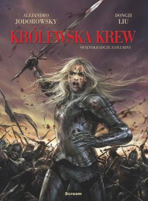 Królewska Krew T.1  Świętokradcze Zaślubiny. Autor: Alejandro Jodorowsky, Dongzi Liu. SmakLiter.pl Okładka książki Królewska Krew T.1  Świętokradcze Zaślubiny
