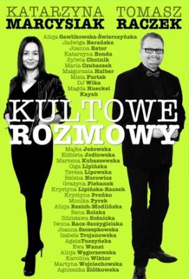 Kultowe rozmowy. Kobiety znane i niespodziewane. Autor: Marcysiak Katarzyna, Tomasz Raczek. SmakLiter.pl Okładka książki Kultowe rozmowy. Kobiety znane i niespodziewane