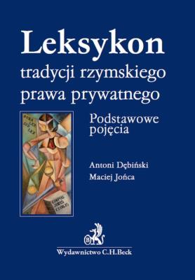 Leksykon tradycyjnego rzymskiego prawa prywatnego. Podstawowe pojęcia Leksykon tradycyjnego rzymskie. Autor: Dębiński Antoni, Jońca Maciej. SmakLiter.pl Okładka książki Leksykon tradycyjnego rzymskiego prawa prywatnego. Podstawowe pojęcia Leksykon tradycyjnego rzymskie