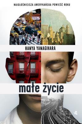 Małe życie. Autor: Hanya Yanagihara. SmakLiter.pl Okładka książki Małe życie