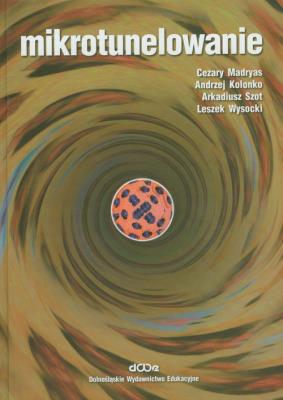 Mikrotunelowanie. Autor: Madryas Cezary, Andrzej Kolonko, Arkadiusz Szot. SmakLiter.pl Okładka książki Mikrotunelowanie