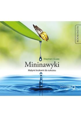 Mininawyki Małymi krokami do sukcesu - Audiobook. Autor: Stephen Guise. SmakLiter.pl Okładka książki Mininawyki Małymi krokami do sukcesu - Audiobook