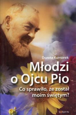 Młodzi o Ojcu Pio. Autor: Dorota Kumorek. SmakLiter.pl Okładka książki Młodzi o Ojcu Pio