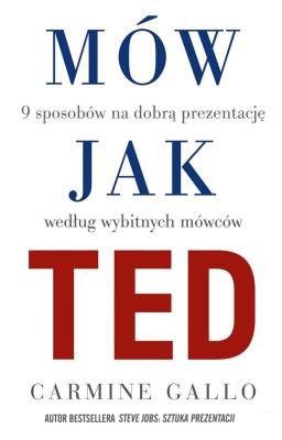 Mów jak TED. Autor: Carmine Gallo. SmakLiter.pl Okładka książki Mów jak TED