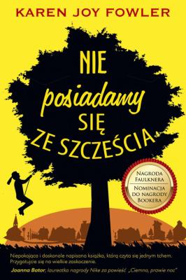 Nie posiadamy się ze szczęścia. Autor: Karen Joy Fowler. SmakLiter.pl Okładka książki Nie posiadamy się ze szczęścia