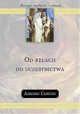Od relacji do uczestnictwa. Autor: Amedeo Cencini FdCC. SmakLiter.pl Okładka książki Od relacji do uczestnictwa