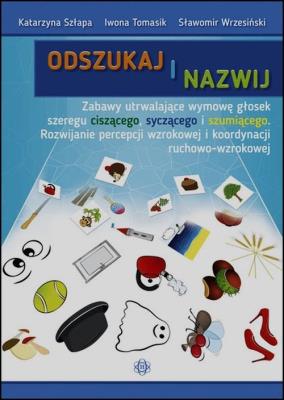 Odszukaj i nazwij. Autor: Szłapa Katarzyna, Iwona Tomasik, Wrzesiński Sławomir. SmakLiter.pl Okładka książki Odszukaj i nazwij