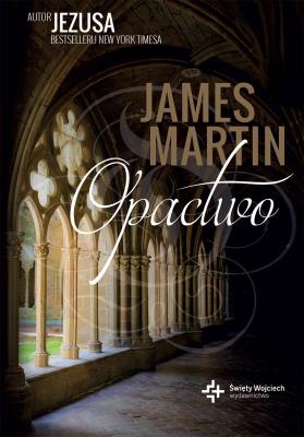 Opactwo. Autor: James Martin SJ. SmakLiter.pl Okładka książki Opactwo