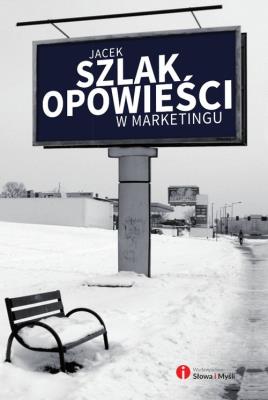 Opowieści w marketingu. Autor: Jacek Szlak. SmakLiter.pl Okładka książki Opowieści w marketingu