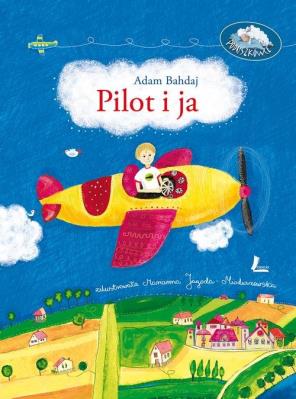 Pilot i ja. Autor: Bahdaj Adam. SmakLiter.pl Okładka książki Pilot i ja