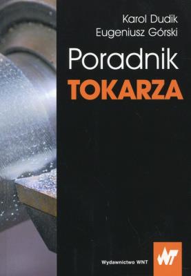 Poradnik tokarza. Autor: Dudik Karol, Górski Eugeniusz. SmakLiter.pl Okładka książki Poradnik tokarza