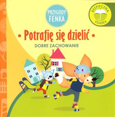 Potrafię sie dzielić Przygody Fenka. Autor: Magdalena Gruca, Ewa Zontek. SmakLiter.pl Okładka książki Potrafię sie dzielić Przygody Fenka