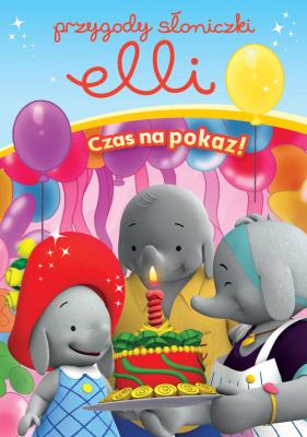 Przygody Słoniczki Elli Czas na Pokaz. Autor:   Praca zbiorowa. SmakLiter.pl Okładka książki Przygody Słoniczki Elli Czas na Pokaz