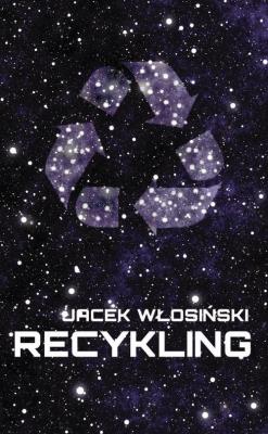 Recykling. Autor: Włosiński Jacek. SmakLiter.pl Okładka książki Recykling