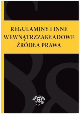 Okładka książki Regulaminy i inne wewnątrzzakładowe źródła prawa