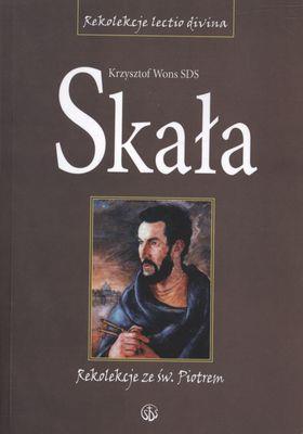Skała. Rekolekcje lectio divina ze świętym Piotrem. Autor: ks. Krzysztof Wons SDS. SmakLiter.pl Okładka książki Skała. Rekolekcje lectio divina ze świętym Piotrem