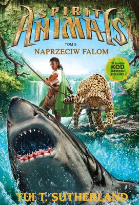 Spirit Animals 5 Naprzeciw falom. Autor: Tui T. Sutherland. SmakLiter.pl Okładka książki Spirit Animals 5 Naprzeciw falom