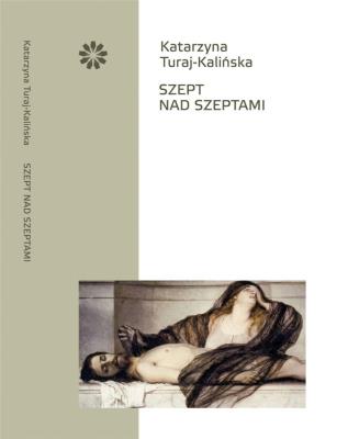 Szept nad szeptami. Autor: Turaj-Kalińska Katarzyna. SmakLiter.pl Okładka książki Szept nad szeptami