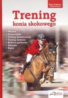 Trening konia skokowego. Autor: Elmar Pollmann-Schweckhorst. SmakLiter.pl Okładka książki Trening konia skokowego