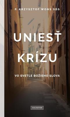 Uniest krizu. Autor: ks. Krzysztof Wons SDS. SmakLiter.pl Okładka książki Uniest krizu