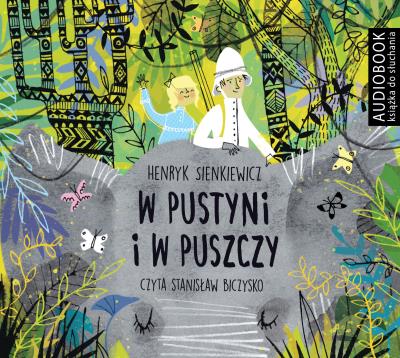 W pustyni i w puszczy. Audiobook. Autor: Henryk Sienkiewicz. SmakLiter.pl Okładka książki W pustyni i w puszczy. Audiobook