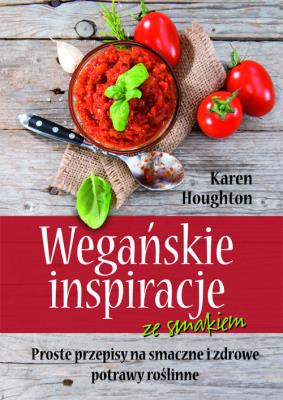 Wegańskie inspiracje. Autor: Karen Houghton. SmakLiter.pl Okładka książki Wegańskie inspiracje