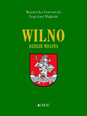 Wilno. Autor: Czarnowski Ryszard Jan, Wojdecki Eugeniusz. SmakLiter.pl Okładka książki Wilno