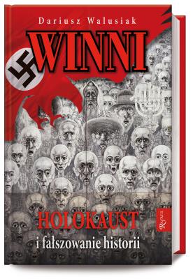 Winni. Holokaust i fałszowanie historii. Autor: Walusiak Dariusz. SmakLiter.pl Okładka książki Winni. Holokaust i fałszowanie historii
