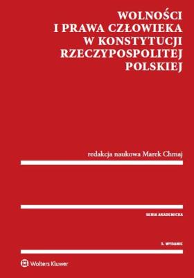 Okładka książki Wolności i prawa człowieka w Konstytucji Rzeczypospolitej Polskiej