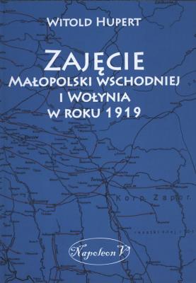 Okładka książki Zajęcie Małopolski wschodniej i Wołynia w roku 1919