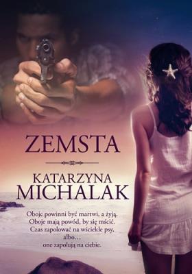 Zemsta. Autor: Katarzyna Michalak. SmakLiter.pl Okładka książki Zemsta