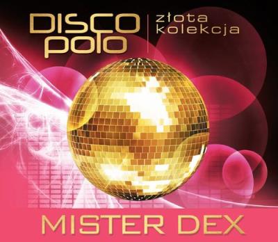 Złota Kolekcja Disco Polo - Mister Dex. Autor: Mister Dex. SmakLiter.pl Okładka książki Złota Kolekcja Disco Polo - Mister Dex
