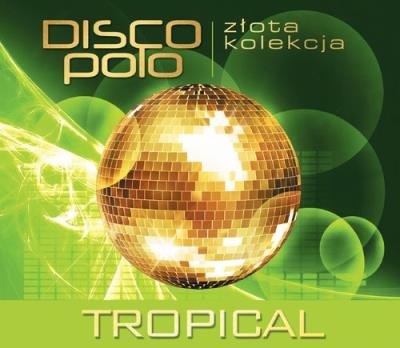 Złota Kolekcja Disco Polo - Tropical. Autor: Tropical. SmakLiter.pl Okładka książki Złota Kolekcja Disco Polo - Tropical