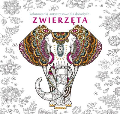 Zwierzęta kolorowanki antystresowe dla dorosłych. Autor: Opracowanie zbiorowe. SmakLiter.pl Okładka książki Zwierzęta kolorowanki antystresowe dla dorosłych