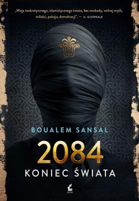 2084 koniec świata. Autor: Sansal Boualem. SmakLiter.pl Okładka książki 2084 koniec świata