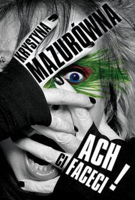 Ach ci faceci. Autor: Mazurówna Krystyna. SmakLiter.pl Okładka książki Ach ci faceci