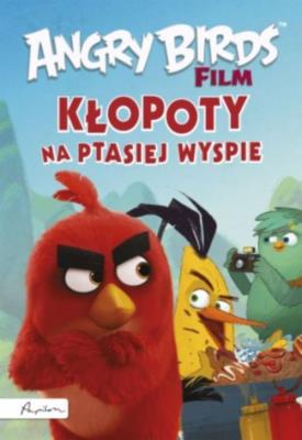 Okładka książki Angry Birds Film Kłopoty na Ptasiej Wyspie