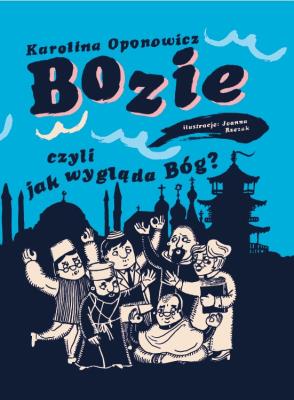 Bozie czyli jak wygląda Bóg. Autor: Karolina Oponowicz. SmakLiter.pl Okładka książki Bozie czyli jak wygląda Bóg
