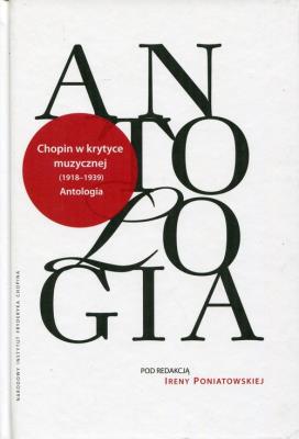 Chopin w krytyce muzycznej 1918-1939 Antologia. Wydawca: Narodowy Instytut Fryderyka Chopina. SmakLiter.pl Opakowanie Chopin w krytyce muzycznej 1918-1939 Antologia