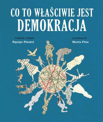 Co to właściwie jest demokracja. Autor: Equipo Plantel, Marta Pina. SmakLiter.pl Okładka książki Co to właściwie jest demokracja