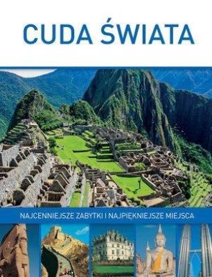 Cuda świata. Najcenniejsze zabytki i najp. miejsca. Autor: * Łukasz Gaweł     * Monika Karolczuk. SmakLiter.pl Okładka książki Cuda świata. Najcenniejsze zabytki i najp. miejsca