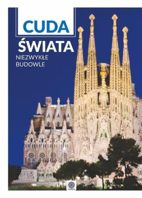 Cuda Świata niezwykłe budowle. Autor: Opracowanie zbiorowe. SmakLiter.pl Okładka książki Cuda Świata niezwykłe budowle