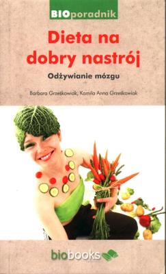 Dieta na dobry nastrój. Autor: Grześkowiak Barbara, Grześkowiak Kamila Anna. SmakLiter.pl Okładka książki Dieta na dobry nastrój