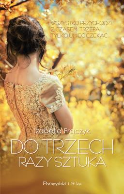 Do trzech razy sztuka. Autor: Frączyk Izabella. SmakLiter.pl Okładka książki Do trzech razy sztuka