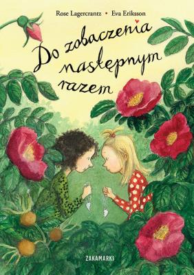 Do zobaczenia następnym razem. Autor: Rose Legercrantz, Eriksson Eva. SmakLiter.pl Okładka książki Do zobaczenia następnym razem