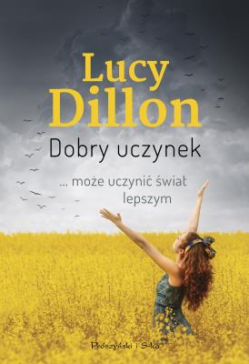 Dobry uczynek. Autor: Dillon Lucy. SmakLiter.pl Okładka książki Dobry uczynek