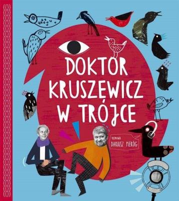 Doktor Kruszewicz w Trójce Rozmawia Dariusz Pieróg + CD. Autor: Kruszewicz Andrzej G., Dariusz Pieróg. SmakLiter.pl Okładka książki Doktor Kruszewicz w Trójce Rozmawia Dariusz Pieróg + CD