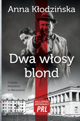 Dwa włosy blond Najlepsze kryminały PRL. Autor: Kłodzińska Anna. SmakLiter.pl Okładka książki Dwa włosy blond Najlepsze kryminały PRL