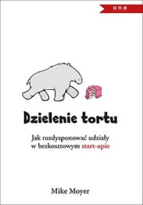 Okładka książki Dzielenie tortu. Jak rozdysp. udziały w bezkoszt.