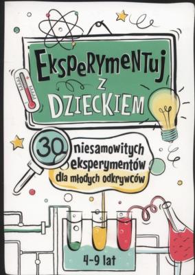 Eksperymentuj z dzieckiem. Autor: Wasilewski Jarosław. SmakLiter.pl Okładka książki Eksperymentuj z dzieckiem
